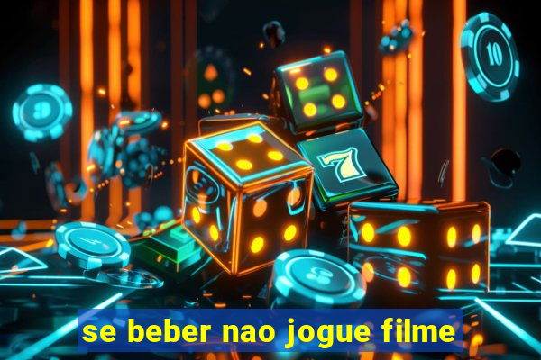 se beber nao jogue filme